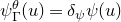 psi Subscript normal upper Gamma Superscript theta Baseline left parenthesis u right parenthesis equals delta Subscript psi Baseline psi left parenthesis u right parenthesis