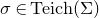 sigma element of upper T e i c h left parenthesis normal upper Sigma right parenthesis