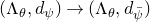 left parenthesis normal upper Lamda Subscript theta Baseline comma d Subscript psi Baseline right parenthesis right arrow left parenthesis normal upper Lamda Subscript theta Baseline comma d Subscript psi overbar Baseline right parenthesis