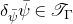 delta Subscript psi overbar Baseline psi overbar element of script upper T Subscript normal upper Gamma