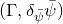 left parenthesis normal upper Gamma comma delta Subscript psi overbar Baseline psi overbar right parenthesis