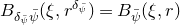 upper B Subscript delta Sub Subscript psi overbar Subscript psi overbar Baseline left parenthesis xi comma r Superscript delta Super Subscript psi overbar Superscript Baseline right parenthesis equals upper B Subscript psi overbar Baseline left parenthesis xi comma r right parenthesis