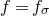 f equals f Subscript sigma