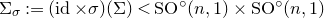 normal upper Sigma Subscript sigma Baseline colon equals left parenthesis normal i normal d times sigma right parenthesis left parenthesis normal upper Sigma right parenthesis less than normal upper S normal upper O Superscript ring Baseline left parenthesis n comma 1 right parenthesis times normal upper S normal upper O Superscript ring Baseline left parenthesis n comma 1 right parenthesis