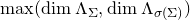 max left parenthesis dimension normal upper Lamda Subscript normal upper Sigma Baseline comma dimension normal upper Lamda Subscript sigma left parenthesis normal upper Sigma right parenthesis Baseline right parenthesis