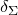 delta Subscript normal upper Sigma
