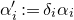 alpha prime Subscript i Baseline colon equals delta Subscript i Baseline alpha Subscript i