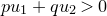 p u 1 plus q u 2 greater than 0