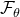 script upper F Subscript theta
