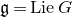 German g equals upper L i e upper G
