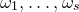 omega 1 comma ellipsis comma omega Subscript s Baseline