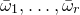 omega overbar Subscript 1 Baseline comma ellipsis comma omega overbar Subscript r Baseline