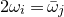 2 omega Subscript i Baseline equals omega overbar Subscript j