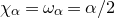 chi Subscript alpha Baseline equals omega Subscript alpha Baseline equals alpha divided by 2