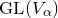 upper G upper L left parenthesis upper V Subscript alpha Baseline right parenthesis