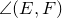 angle left parenthesis upper E comma upper F right parenthesis