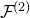 script upper F Superscript left parenthesis 2 right parenthesis