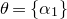 theta equals StartSet alpha 1 EndSet