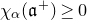 chi Subscript alpha Baseline left parenthesis German a Superscript plus Baseline right parenthesis greater than or equals 0