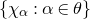 StartSet chi Subscript alpha Baseline colon alpha element of theta EndSet