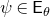 psi element of sans serif upper E Subscript theta