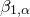 beta Subscript 1 comma alpha