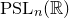 normal upper P normal upper S normal upper L Subscript n Baseline left parenthesis double struck upper R right parenthesis