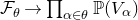 script upper F Subscript theta Baseline right arrow product Underscript alpha element of theta Endscripts double struck upper P left parenthesis upper V Subscript alpha Baseline right parenthesis