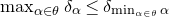 max Underscript alpha element of theta Endscripts delta Subscript alpha Baseline less than or equals delta Subscript min Underscript alpha element of theta Endscripts alpha