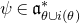 psi element of German a Subscript theta union normal i left parenthesis theta right parenthesis Superscript asterisk