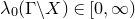 lamda 0 left parenthesis normal upper Gamma minus upper X right parenthesis element of left bracket 0 comma normal infinity right parenthesis