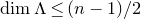 dimension normal upper Lamda less than or equals left parenthesis n minus 1 right parenthesis divided by 2