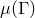 mu left parenthesis normal upper Gamma right parenthesis