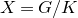 upper X equals upper G divided by upper K