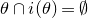 theta intersection normal i left parenthesis theta right parenthesis equals normal empty set