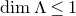 dimension normal upper Lamda less than or equals 1