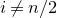 i not equals n divided by 2