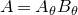 upper A equals upper A Subscript theta Baseline upper B Subscript theta