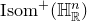 normal upper I normal s normal o normal m Superscript plus Baseline left parenthesis double struck upper H Subscript double struck upper R Superscript n Baseline right parenthesis