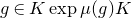 g element of upper K exp mu left parenthesis g right parenthesis upper K