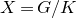 upper X equals upper G divided by upper K
