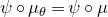 psi ring mu Subscript theta Baseline equals psi ring mu