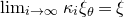 limit Underscript i right arrow normal infinity Endscripts kappa Subscript i Baseline xi Subscript theta Baseline equals xi