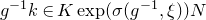 g Superscript negative 1 Baseline k element of upper K exp left parenthesis sigma left parenthesis g Superscript negative 1 Baseline comma xi right parenthesis right parenthesis upper N