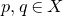 p comma q element of upper X