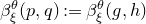 beta Subscript xi Superscript theta Baseline left parenthesis p comma q right parenthesis colon equals beta Subscript xi Superscript theta Baseline left parenthesis g comma h right parenthesis