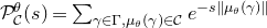 script upper P Subscript script upper C Superscript theta Baseline left parenthesis s right parenthesis equals sigma summation Underscript gamma element of normal upper Gamma comma mu Subscript theta Baseline left parenthesis gamma right parenthesis element of script upper C Endscripts e Superscript minus s StartMetric mu Super Subscript theta Superscript left parenthesis gamma right parenthesis EndMetric