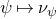psi right arrow from bar nu Subscript psi
