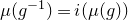 mu left parenthesis g Superscript negative 1 Baseline right parenthesis equals normal i left parenthesis mu left parenthesis g right parenthesis right parenthesis