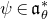 psi element of German a Subscript theta Superscript asterisk